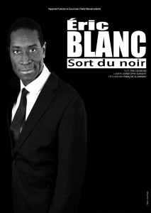 "Eric Blanc sort du noir", le nouveau spectacle d'Eric.